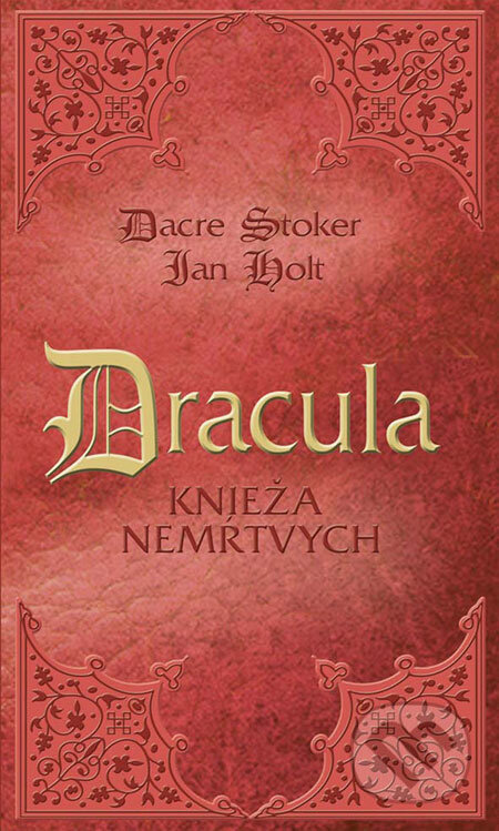 Kniha: Dracula - knieža nemŕtvych (Dacre Stoker a Ian Holt), 2009 Kniha: Dracula - knieža nemŕtvych (Dacre Stoker a Ian Holt), 2009