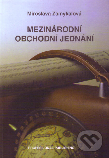Kniha: Mezinárodní obchodní jednání (Miroslava Zamykalová). Professional Publishing, 2003 Kniha: Mezinárodní obchodní jednání (Miroslava Zamykalová). Professional Publishing, 2003