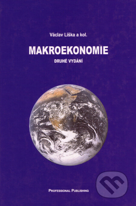 Kniha: Makroekonomie (Václav Liška a kolektív). Professional Publishing, 2004 Kniha: Makroekonomie (Václav Liška a kolektív). Professional Publishing, 2004