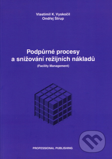 Kniha: Podpůrné procesy a snižování režijních nákladů (Ondřej Štrup a Vlastimil K. Vyskočil). Professional Publishing, 2003 Kniha: Podpůrné procesy a snižování režijních nákladů (Ondřej Štrup a Vlastimil K. Vyskočil). Professional Publishing, 2003