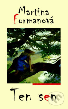 Kniha: Ten sen (Martina Formanová). Eroika, 2009 Kniha: Ten sen (Martina Formanová). Eroika, 2009