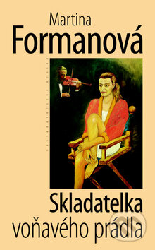 Kniha: Skladatelka voňavého prádla (Martina Formanová). Eroika, 2009 Kniha: Skladatelka voňavého prádla (Martina Formanová). Eroika, 2009