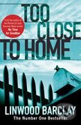 Kniha: Too Close to Home (Linwood Barclay). Orion, 2009 Kniha: Too Close to Home (Linwood Barclay). Orion, 2009
