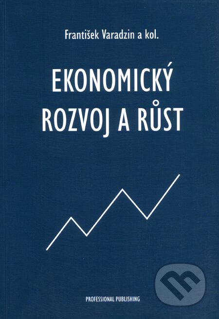 Kniha: Ekonomický rozvoj a růst (František Varadzin a kolektiv). Professional Publishing, 2004 Kniha: Ekonomický rozvoj a růst (František Varadzin a kolektiv). Professional Publishing, 2004