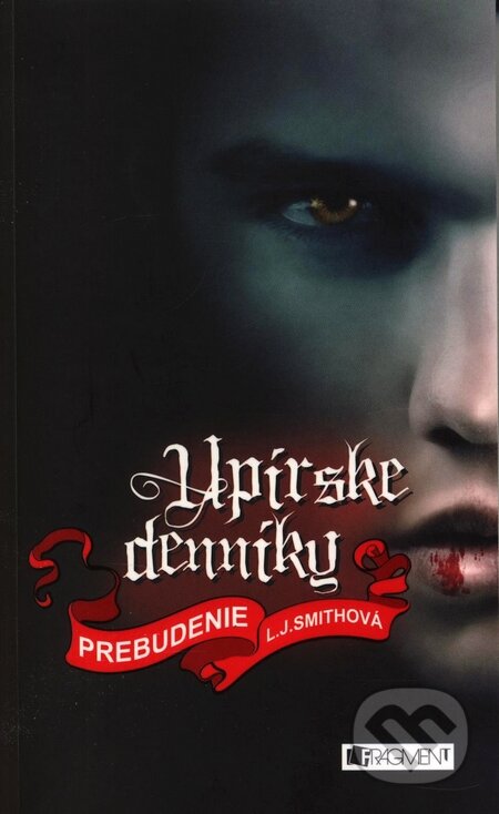 Kniha: Upírske denníky 1: Prebudenie (L.J. Smith). Fragment, 2009 Kniha: Upírske denníky 1: Prebudenie (L.J. Smith). Fragment, 2009