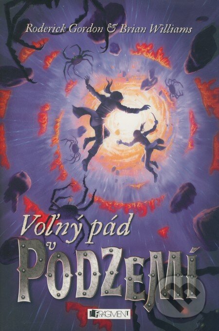 Kniha: Voľný pád v Podzemí (Brian Williams a Roderick Gordon). Fragment, 2009 Kniha: Voľný pád v Podzemí (Brian Williams a Roderick Gordon). Fragment, 2009