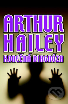 Kniha: Konečná diagnóza (Arthur Hailey). Anagram, 2009 Kniha: Konečná diagnóza (Arthur Hailey). Anagram, 2009