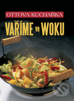 Kniha: Vaříme ve woku (Ottovo nakladatelství). Ottovo nakladatelství, 2009 Kniha: Vaříme ve woku (Ottovo nakladatelství). Ottovo nakladatelství, 2009