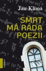 Kniha: Smrt má ráda poezii (Jan Klíma). Dokořán, 2009 Kniha: Smrt má ráda poezii (Jan Klíma). Dokořán, 2009
