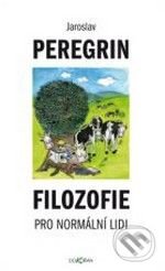 Kniha: Filozofie pro normální lidi (Jaroslav Peregrin). Dokořán, 2008 Kniha: Filozofie pro normální lidi (Jaroslav Peregrin). Dokořán, 2008