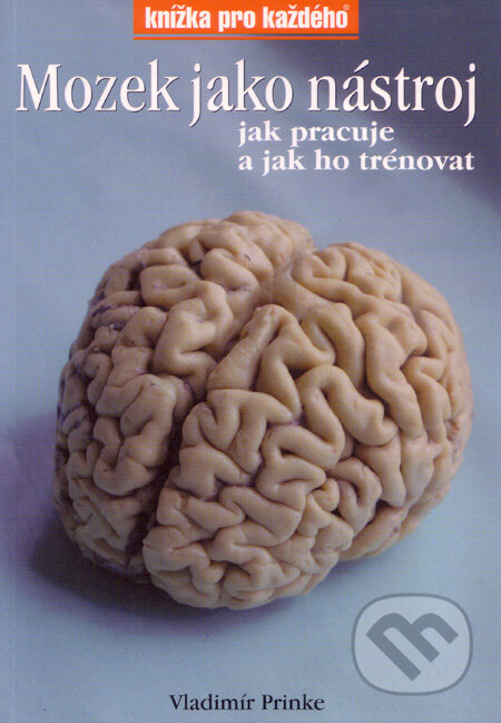 Kniha: Mozek jako nástroj (Vladimír Prinke). Computer Press, 2003 Kniha: Mozek jako nástroj (Vladimír Prinke). Computer Press, 2003