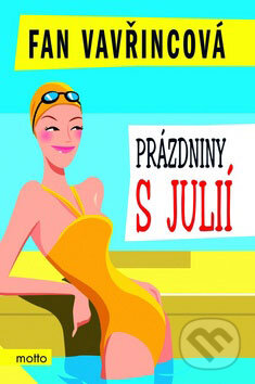 Kniha: Prázdniny s Julií (Fan Vavřincová). Motto, 2009 Kniha: Prázdniny s Julií (Fan Vavřincová). Motto, 2009
