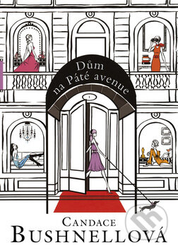 Kniha: Dům na Páté avenue (Candace Bushnell). BB/art, 2009 Kniha: Dům na Páté avenue (Candace Bushnell). BB/art, 2009