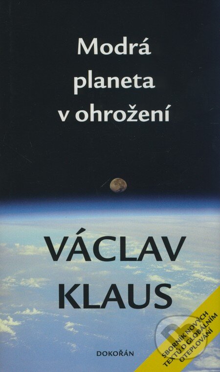 Kniha: Modrá planeta v ohrožení (Václav Klaus). Dokořán, 2009 Kniha: Modrá planeta v ohrožení (Václav Klaus). Dokořán, 2009