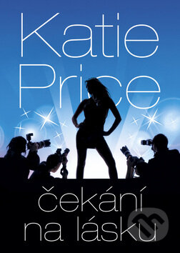 Kniha: Čekání na lásku (Katie Price). BB/art, 2009 Kniha: Čekání na lásku (Katie Price). BB/art, 2009