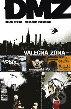 Kniha: DMZ: Válečná zóna (Brian Wood a Riccardo Burchielli). BB/art, 2009 Kniha: DMZ: Válečná zóna (Brian Wood a Riccardo Burchielli). BB/art, 2009