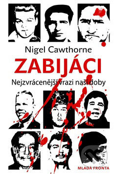 Kniha: Zabijáci (Nigel Cawthorne). Mladá fronta, 2009 Kniha: Zabijáci (Nigel Cawthorne). Mladá fronta, 2009