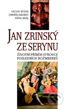 Kniha: Jan Zrinský ze Serynu (Václav Bůžek, Ondřej Jakubec a Pavel Král). Nakladatelství Lidové noviny, 2009 Kniha: Jan Zrinský ze Serynu (Václav Bůžek, Ondřej Jakubec a Pavel Král). Nakladatelství Lidové noviny, 2009