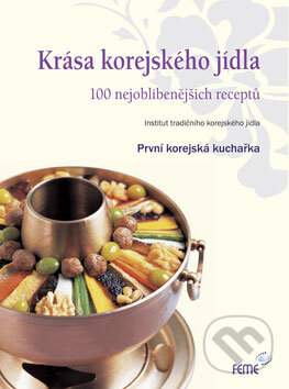 Kniha: Krása korejského jídla (Ideál). Ideál, 2009 Kniha: Krása korejského jídla (Ideál). Ideál, 2009