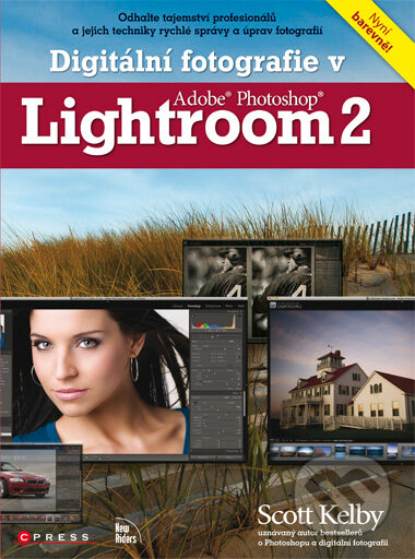 Kniha: Digitální fotografie v Adobe Photoshop Lightroom 2 (Scott Kelby). CPRESS, 2009 Kniha: Digitální fotografie v Adobe Photoshop Lightroom 2 (Scott Kelby). CPRESS, 2009