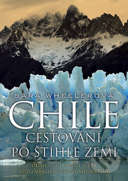 Kniha: Chile (Sara Wheelerová). BB/art, 2008 Kniha: Chile (Sara Wheelerová). BB/art, 2008