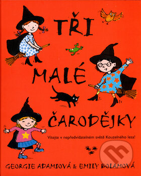 Kniha: Tři malé čarodějky (Georgie Adamsová a Emily Bolamová). BB/art, 2004 Kniha: Tři malé čarodějky (Georgie Adamsová a Emily Bolamová). BB/art, 2004