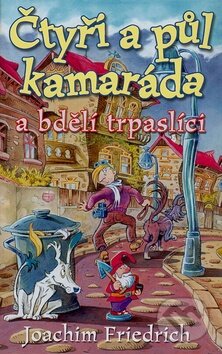 Kniha: Čtyři a půl kamaráda a bdělí trpaslíci (Joachim Friedrich). BB/art Kniha: Čtyři a půl kamaráda a bdělí trpaslíci (Joachim Friedrich). BB/art
