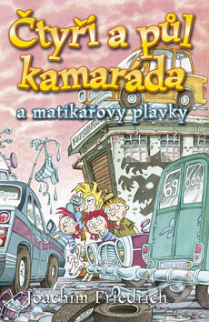 Kniha: Čtyři a půl kamaráda a matikářovy plavky (Joachim Friedrich). BB/art, 2007 Kniha: Čtyři a půl kamaráda a matikářovy plavky (Joachim Friedrich). BB/art, 2007