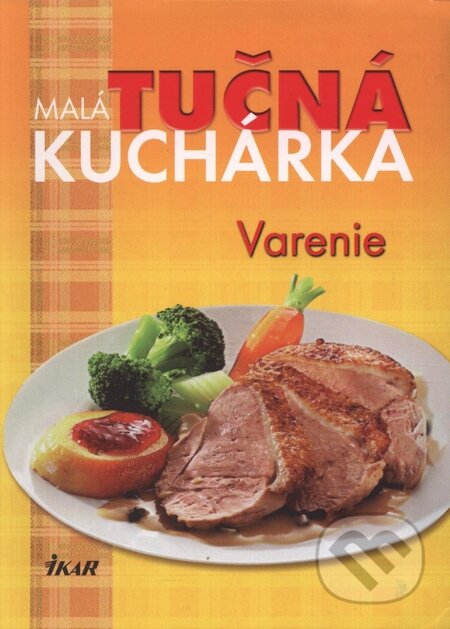 Malá tučná kuchárka: Varenie, Ikar, 2009
