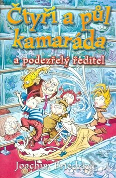 Kniha: Čtyři a půl kamaráda a podezřelý ředitel (Joachim Friedrich). BB/art, 2004 Kniha: Čtyři a půl kamaráda a podezřelý ředitel (Joachim Friedrich). BB/art, 2004