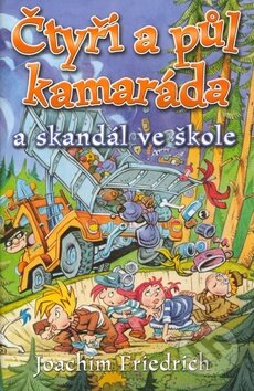 Kniha: Čtyři a půl kamaráda a skandál ve škole (Joachim Friedrich). BB/art Kniha: Čtyři a půl kamaráda a skandál ve škole (Joachim Friedrich). BB/art