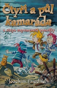 Kniha: Čtyři a půl kamaráda a stopa zapomenuté ponožky (Joachim Friedrich). BB/art, 2006 Kniha: Čtyři a půl kamaráda a stopa zapomenuté ponožky (Joachim Friedrich). BB/art, 2006