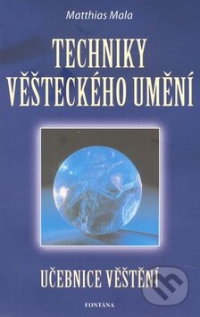 Kniha: Techniky věšteckého umění (Matthias Mala). Fontána, 2009 Kniha: Techniky věšteckého umění (Matthias Mala). Fontána, 2009