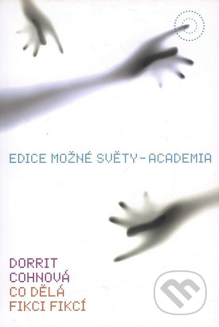 Kniha: Co dělá fikci fikcí (Dorrit Cohnová). Academia, 2009 Kniha: Co dělá fikci fikcí (Dorrit Cohnová). Academia, 2009