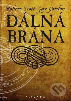 Kniha: Dálná brána (Jay Gordon a Robert Scott). Plejáda, 2009 Kniha: Dálná brána (Jay Gordon a Robert Scott). Plejáda, 2009