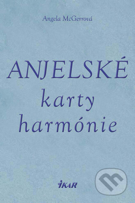 Anjelské karty harmónie - Angela McGerr, Ikar, 2009