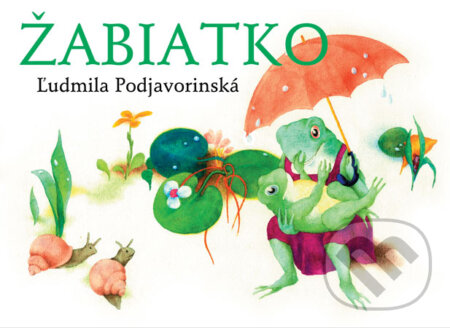 Kniha: Žabiatko (Ľudmila Podjavorinská). SPN - Mladé letá, 2009 Kniha: Žabiatko (Ľudmila Podjavorinská). SPN - Mladé letá, 2009