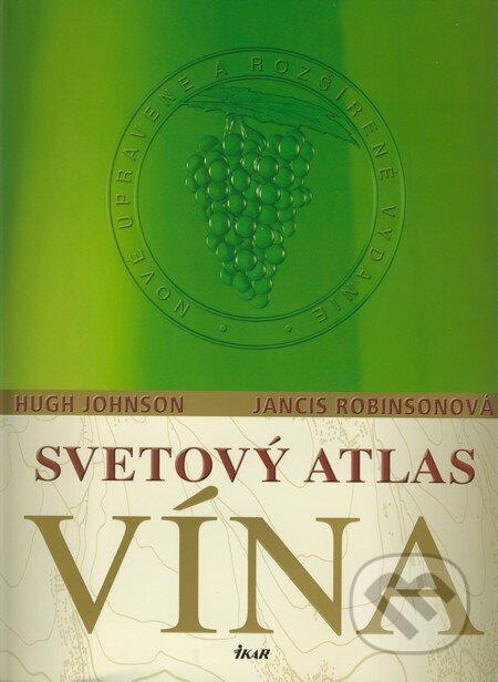 Kniha: Svetový atlas vína (Hugh Johnson a Jancis Robinson). Ikar, 2009 Kniha: Svetový atlas vína (Hugh Johnson a Jancis Robinson). Ikar, 2009