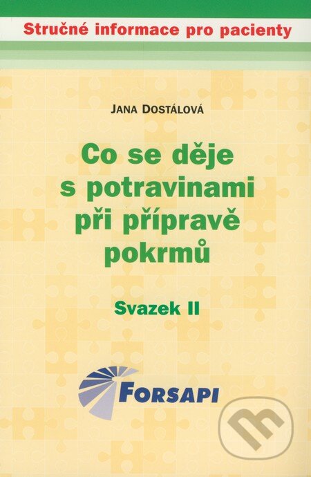 Kniha: Co se děje s potravinami při přípravě pokrmů (Jana Dostálová). Forsapi Kniha: Co se děje s potravinami při přípravě pokrmů (Jana Dostálová). Forsapi