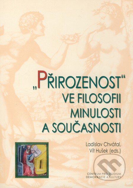 Kniha: "Přirozenost" ve filosofii minulosti a současnosti (Ladislav Chvátal a Vít Hušek). Centrum pro studium demokracie a kultury, 2008 Kniha: "Přirozenost" ve filosofii minulosti a současnosti (Ladislav Chvátal a Vít Hušek). Centrum pro studium demokracie a kultury, 2008