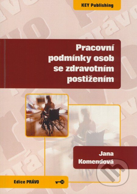 Kniha: Pracovní podmínky osob se zdravotním postižením (Jana Komendová). Key publishing, 2009 Kniha: Pracovní podmínky osob se zdravotním postižením (Jana Komendová). Key publishing, 2009