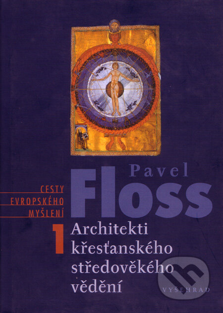 Kniha: Architekti kresťanského středověkého vědění 1 (Pavel Floss). Vyšehrad, 2004 Kniha: Architekti kresťanského středověkého vědění 1 (Pavel Floss). Vyšehrad, 2004