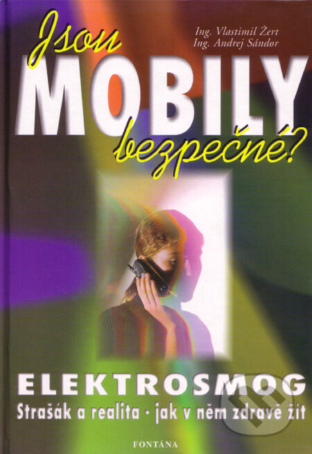 Kniha: Jsou mobily bezpečné? (Andrej Sándor a Vlastimil Žert). Fontána, 2001 Kniha: Jsou mobily bezpečné? (Andrej Sándor a Vlastimil Žert). Fontána, 2001