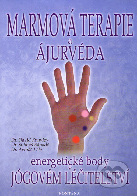 Kniha: Marmová terapie a ájurvéda (Avináš Lélé, David Frawley a Subháš Ránadé). Fontána, 2004 Kniha: Marmová terapie a ájurvéda (Avináš Lélé, David Frawley a Subháš Ránadé). Fontána, 2004