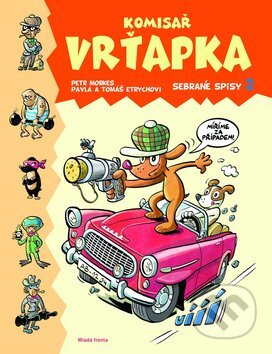 Kniha: Komisař Vrťapka: Sebrané spisy 2 (Pavla Etrychová a Petr Morkes). Mladá fronta, 2009 Kniha: Komisař Vrťapka: Sebrané spisy 2 (Pavla Etrychová a Petr Morkes). Mladá fronta, 2009