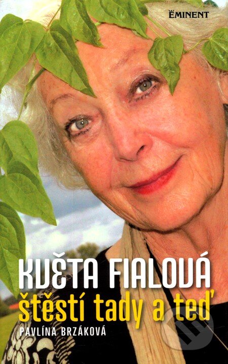 Kniha: Květa Fialová (Pavlína Brzáková). Eminent, 2009 Kniha: Květa Fialová (Pavlína Brzáková). Eminent, 2009