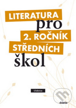 Kniha: Literatura pro 2. ročník středních škol (Taťána Polášková). Didaktis CZ, 2009 Kniha: Literatura pro 2. ročník středních škol (Taťána Polášková). Didaktis CZ, 2009