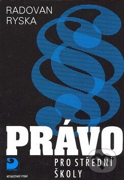 Kniha: Právo pro střední školy (Radovan Ryska). Fortuna, 2007 Kniha: Právo pro střední školy (Radovan Ryska). Fortuna, 2007
