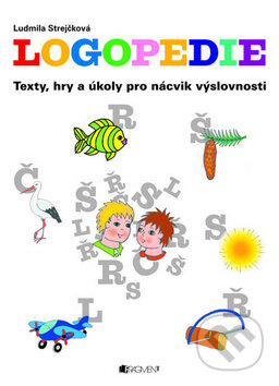 Kniha: Logopedie (Ludmila Strejčková). Nakladatelství Fragment, 2009 Kniha: Logopedie (Ludmila Strejčková). Nakladatelství Fragment, 2009