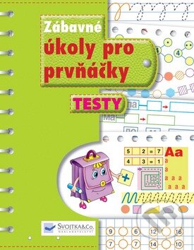Kniha: Zábavné úkoly pro prvňáčky: Testy (Svojtka&Co.). Svojtka&Co., 2009 Kniha: Zábavné úkoly pro prvňáčky: Testy (Svojtka&Co.). Svojtka&Co., 2009